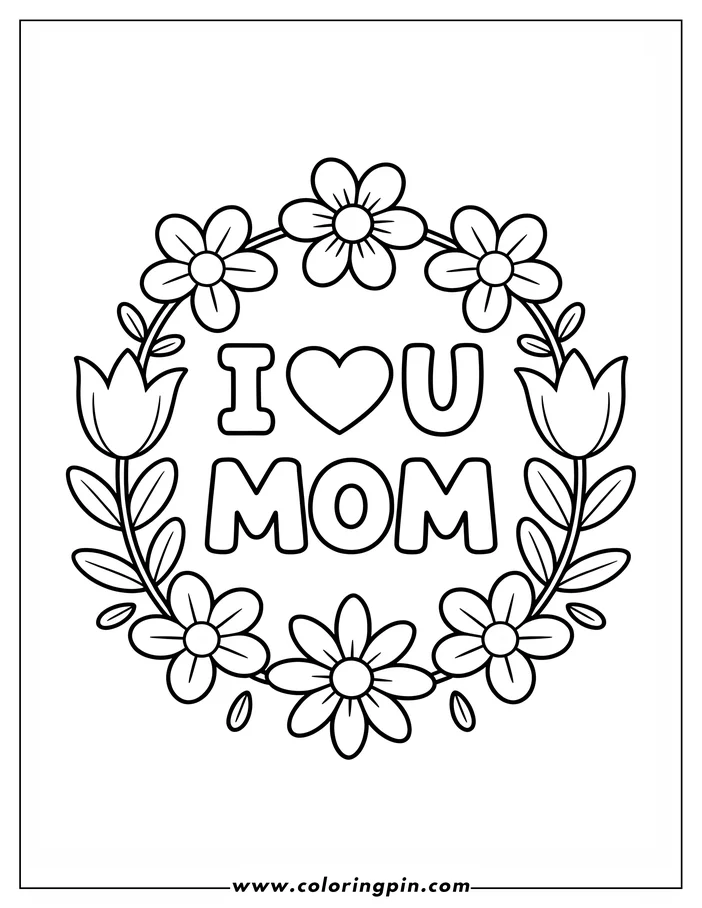 A coloring page design featuring the words "I Love You Mom" inside a simple wreath of flowers and tulips. Two small petals drift below the wreath.