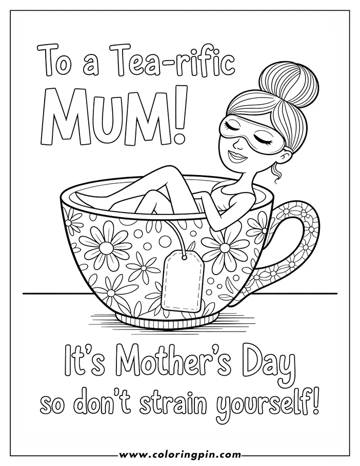 Mother's Day coloring page depicting a woman relaxing in a floral teacup with a teabag tag. She wears a sleep mask and has her hair in a bun, enjoying a quiet moment. This line art is perfect for celebrating moms.