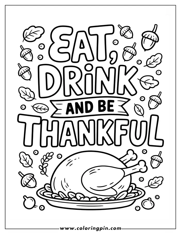 Thanksgiving-themed coloring page: The words 'Eat, Drink, and Be Thankful' appear above a platter containing a roasted turkey. The turkey is surrounded by small circles and leaves, adding detail to this festive line art design.