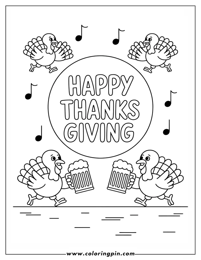 Line art of four Thanksgiving turkeys celebrating. Two turkeys in the foreground hold mugs, as if toasting, and two turkeys dance in the background surrounded by musical notes. The words "Happy Thanksgiving" are displayed prominently. This is a coloring page design.