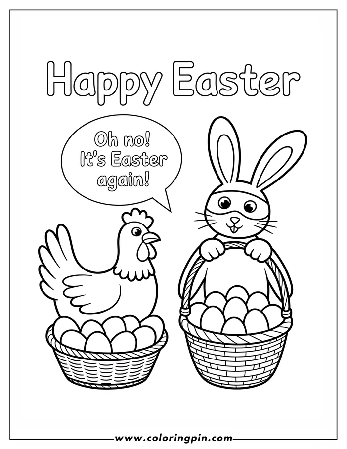 Line art illustration of an Easter bunny and a chicken. The bunny, wearing a mask, holds a basket filled with eggs. Beside the bunny, a chicken sits atop another basket of eggs. The scene reads "Happy Easter" and the chicken says, "Oh no! It's Easter again!" This image is a coloring page design.