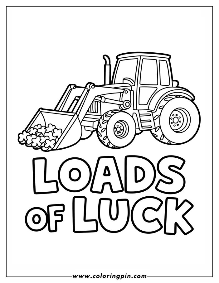 Line art of a tractor with a front loader full of shamrocks, with "Loads of Luck" written below, designed as a St. Patrick's Day coloring page.
